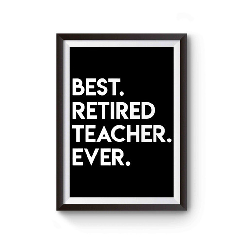 Best Retired Teacher Ever Poster