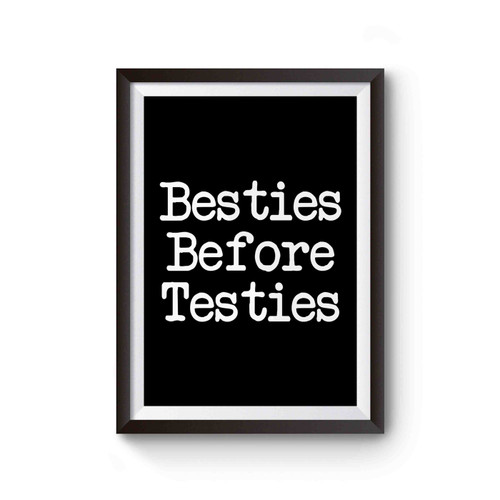 Besties Before Testies Poster