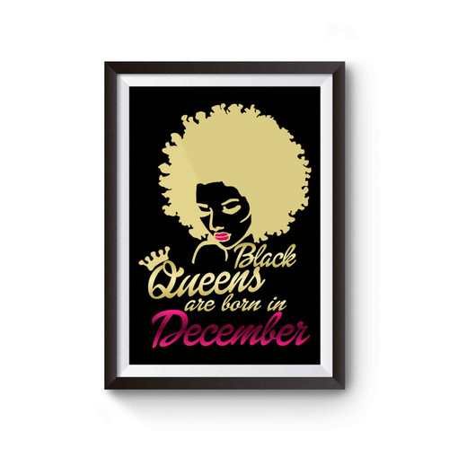 Black Queens Are Born In December Birthday Poster