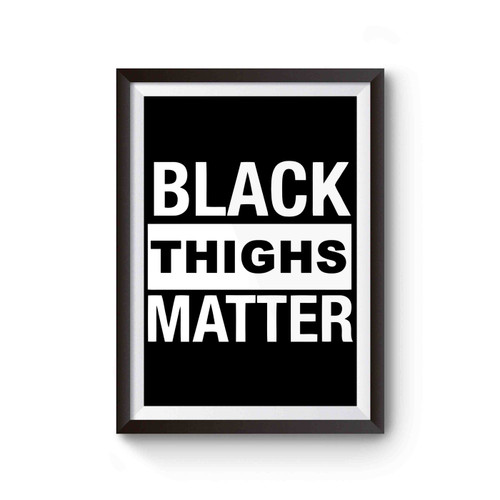 Black Thighs Matter Poster