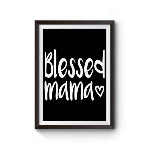 Blessed Mama Inspired Poster
