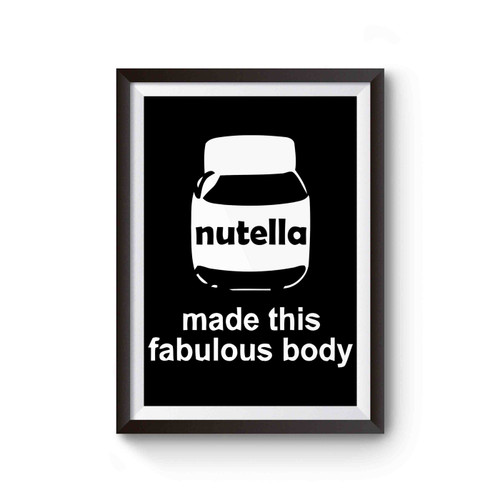 Body Made By Nutella Poster