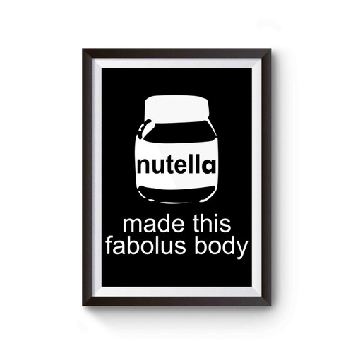 Body Made By Nutella Inspired Poster
