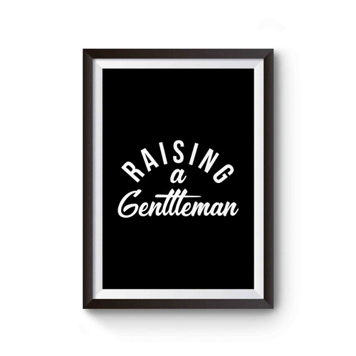 Boy Mom Mom Of Boys Raising A Gentleman Poster