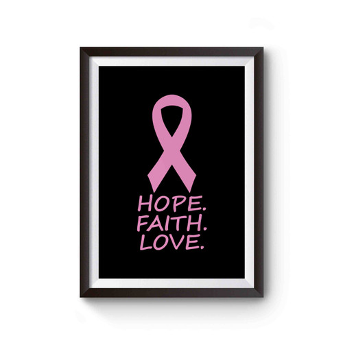 Breast Cancer Awareness Hope Faith Love Poster