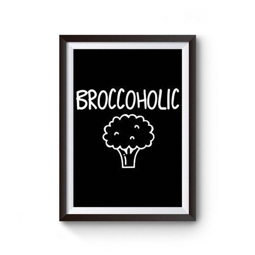 Broccoholic Vegan Funny Poster