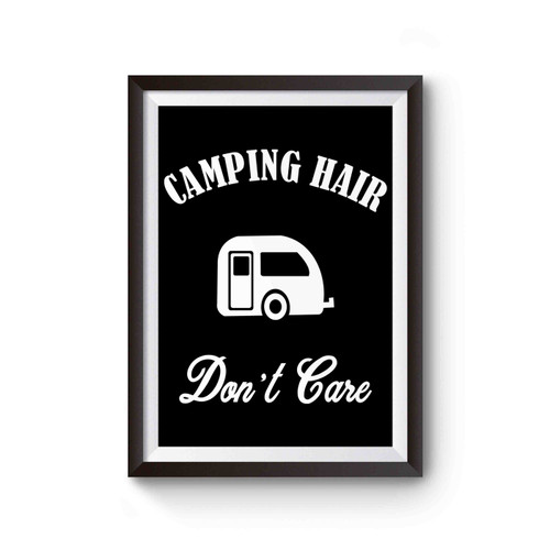 Camping Hair Don't Care Poster