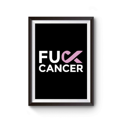 Cancer Survivor Fuck Cancer Fight Cancer Poster