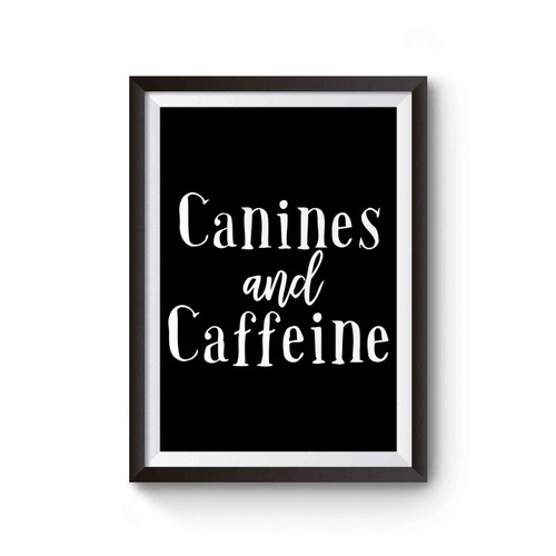 Canines And Caffeine Poster