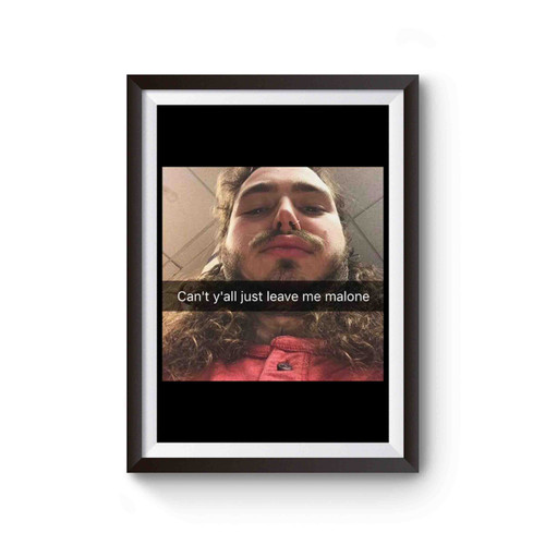 Cant Y All Just Leave Me Post Malone Poster