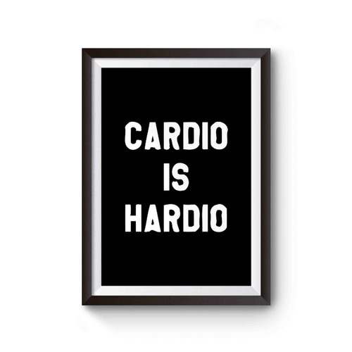 Cardio Is Hardio Inspired Poster