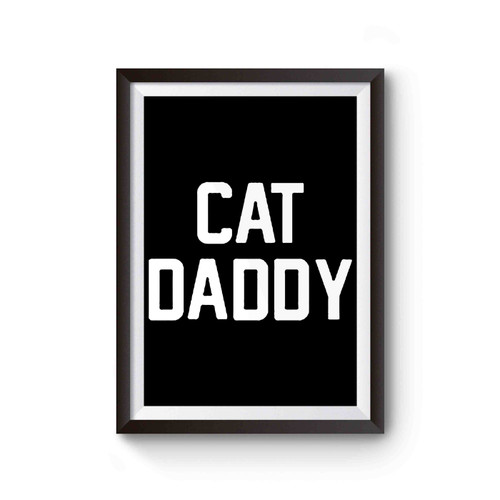 Cat Daddy Inspired Poster