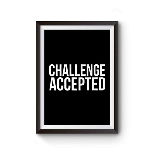 Challenge Accepted How I Met Your Mother Himym Motivation Poster