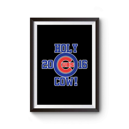 Chicago Cubs Holy Cow 2016 World Series Champions Poster