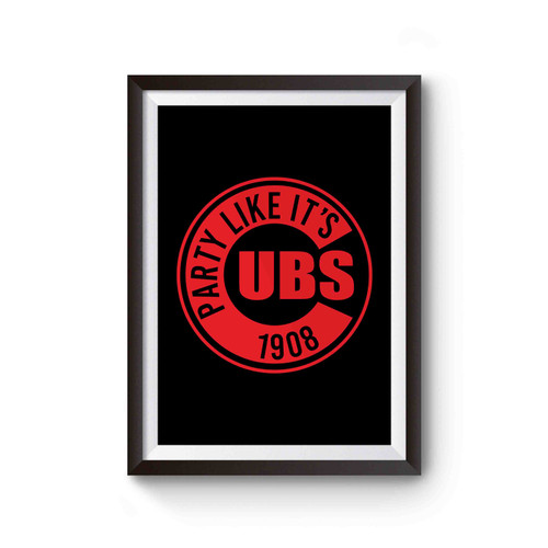 Chicubs Party Like It's 1908 Poster