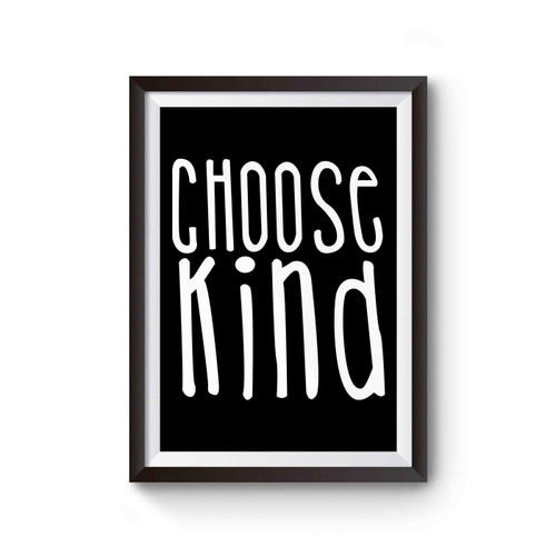 Choose Kind Inspired Poster