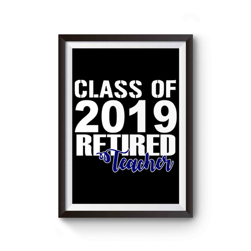 Class Of 2019 Retired Teacher Poster