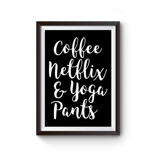 Coffee Netlix And Yoga Pants Poster