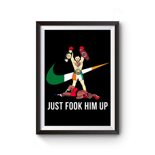 Conor Mcgregor Just Fook Him Up Poster