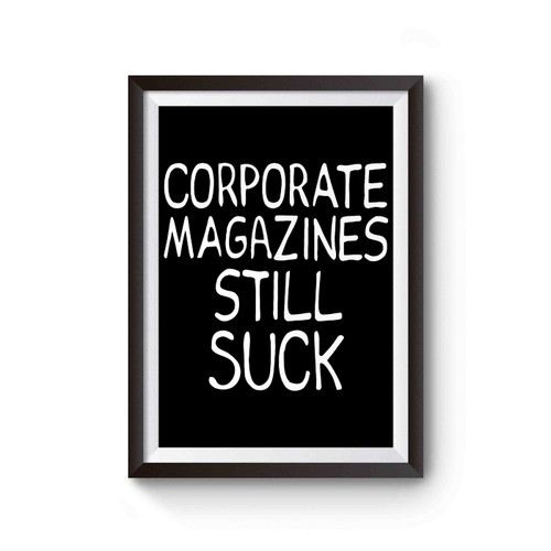 Corporate Magazines Still Suck Inspired Poster