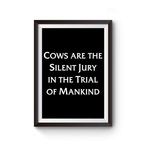 Cows Are The Silent Jury In The Trial Of Mankind Poster
