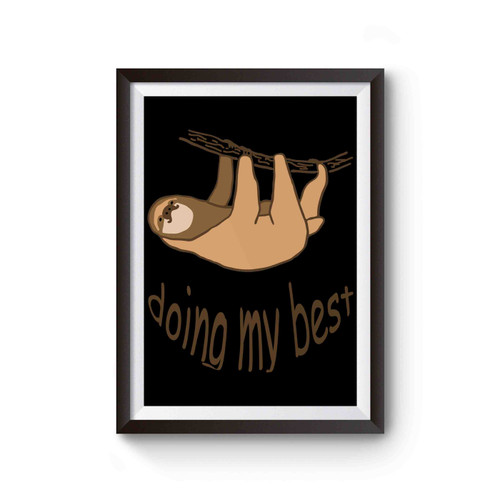 Cute Cartoon Sloth Hanging Doing My Best Sarcasm Ndr Poster