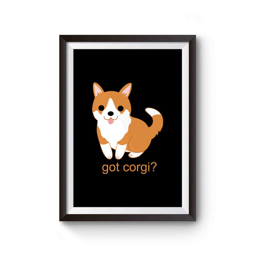 Cute Got Corgi Dog Lovers Poster