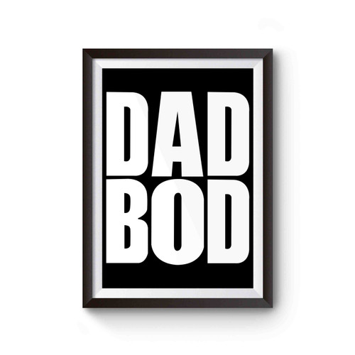 Dad Bod Dad Gifts Funny Poster