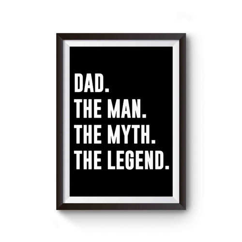 Dad The Man The Myth The Legend Poster
