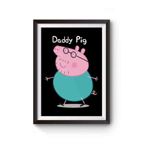 Daddy Pig Peppa Pig Funny Poster