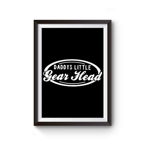 Daddys Little Gear Head Poster