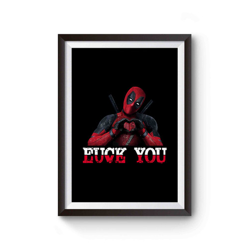 Deadpool Love You Comedy Superhero Poster