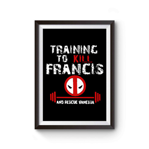 Deadpool Training To Beat Francis Rescue Vanessa Poster