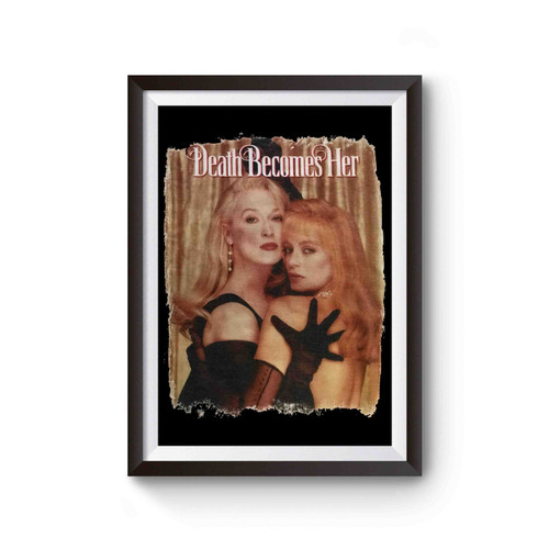Death Becomes Her Meryl Streep And Goldie Hawn Poster