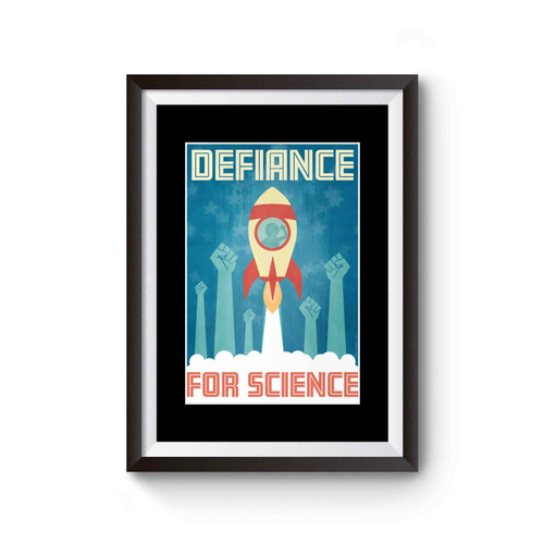 Defiance For Science March For Science Climate Change Science March Poster