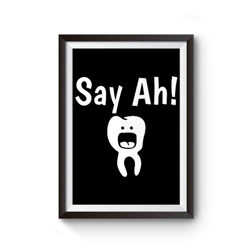 Dentist Say Ah Poster