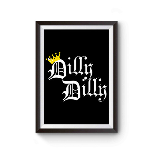 Dilly Dilly Quotes Inspired Poster