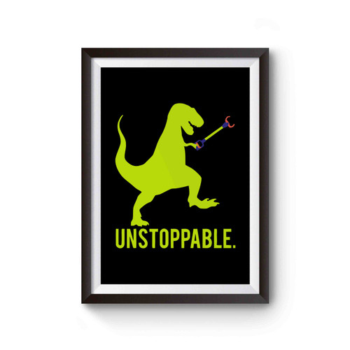 Dinosaur Funny Unstoppable Poster
