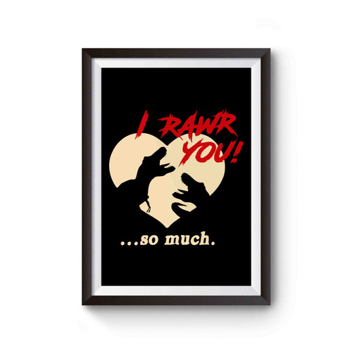 Dinosaur Valentine T Rex I Rawr You Poster