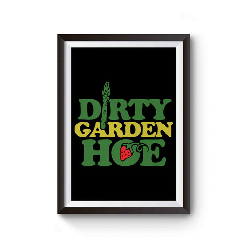 Dirty Garden Hoe Gardener Poster
