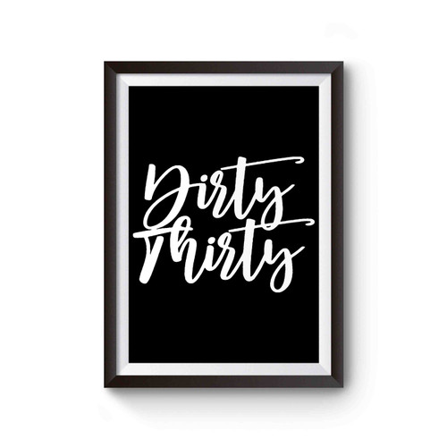 Dirty Thirty 30th Birthday Poster