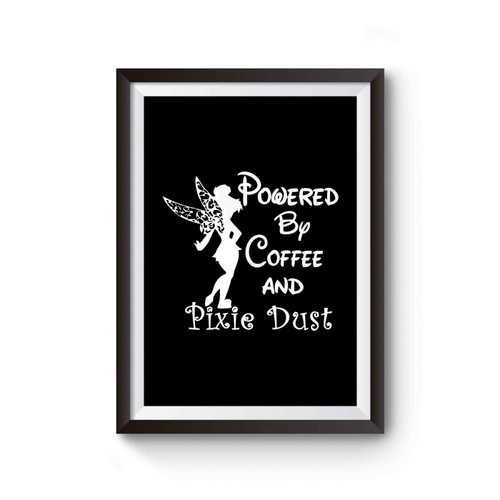 Disney Powered By Coffee And Pixie Dust Tinkerbell Poster
