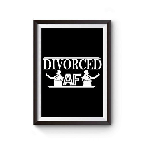 Divorced Af Ex Wife Ex Husband Relationship Break Up Poster