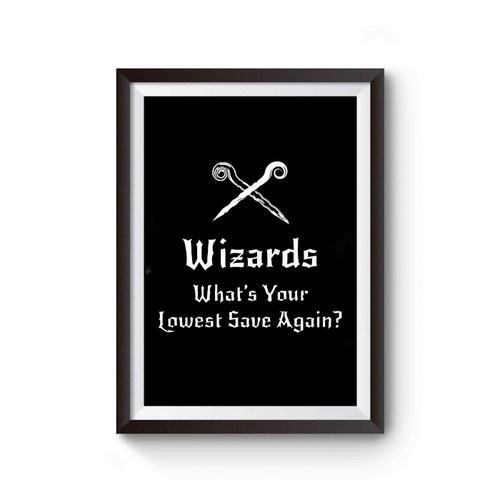 Dnd Inspired Wizard Quotes Whats Your Lowest Save Again Poster