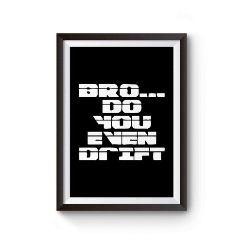 Do You Even Drift Funny Poster