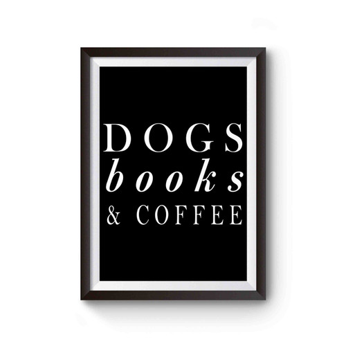 Dogs Books And Coffee Poster