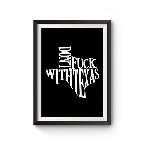 Don't Fuck With Texas Don't Mess With Texas Badass Gift Poster