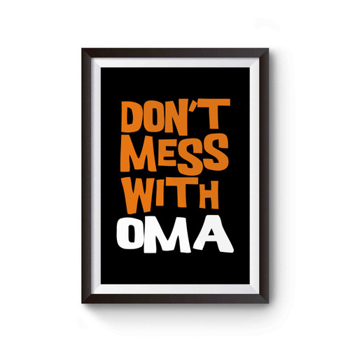Don't Mess With Oma Funny Quotes Poster