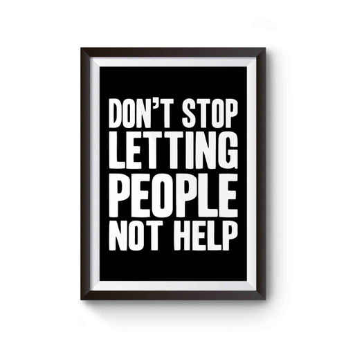 Dont Stop Letting People Not Help Impractical Jokers Fan Made Poster