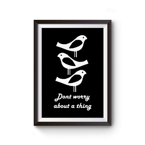 Dont Worry About A Thing Bob Marley Three Little Birds Lyrics Inspirational Quote Poster